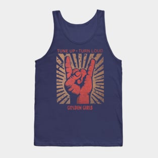 Tune up . Turn loud Golden Girls Tank Top